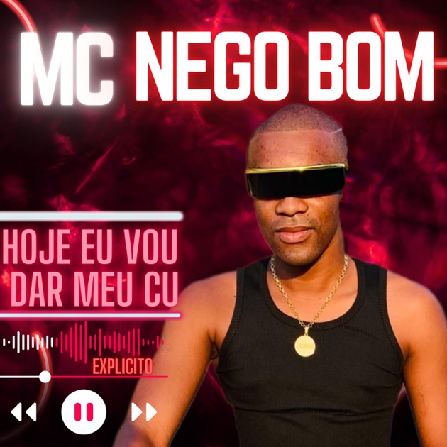Hoje Eu Vou Dar Meu Cu - Single - Album by Mc Nego Bom - Apple Music