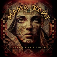 MAMA WAMI (feat. HLONI) - Single - ASANTE AZANIA
