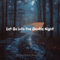 Let Go into the Gentle Night - Natural Miracle Sleep 432 Hz, Easy Sleep Music & Sound Sleeping