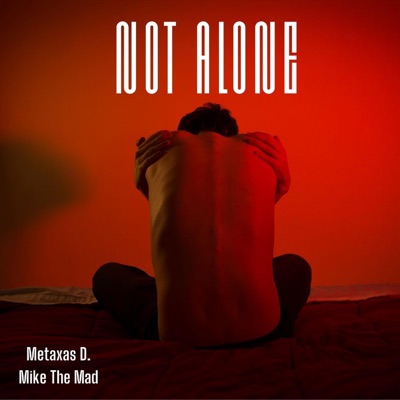 Not Alone (feat. Mike The Mad) - Single