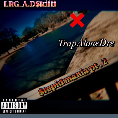 Stupid Mania Pt. 2 (feat. TrapAloneDre) - Single