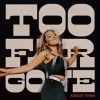Too Far Gone — Ashley Ryan