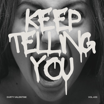 KEEP TELLING YOU (feat. SAD FACE VALENTINE & DIRTY JOE 215) - Single