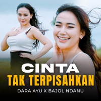 Cinta Tak terpisahkan - Single - Dara Ayu & Bajol Ndanu