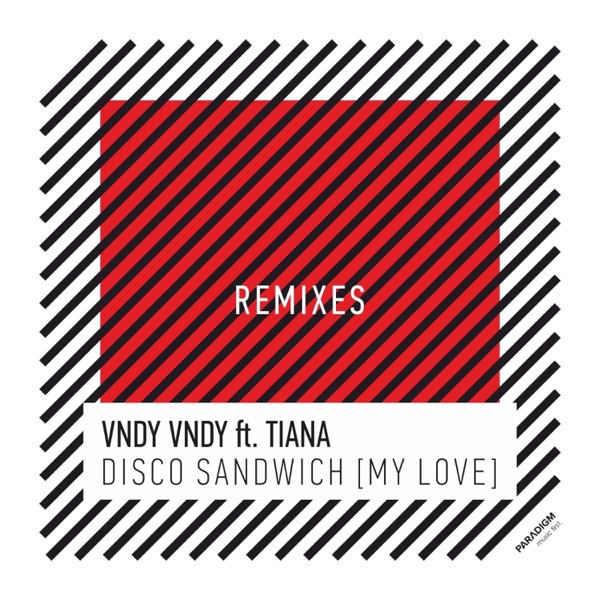 Disco Sandwich (My Love) [Remixes] [feat. Tiana]