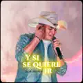 Y SI SE QUIERE IR