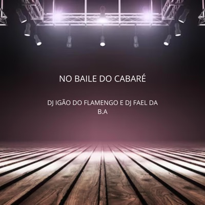 NO BAILE DO CABARÉ (feat. DJ FAEL DA BA) - Single