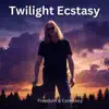 Twilight Ecstasy