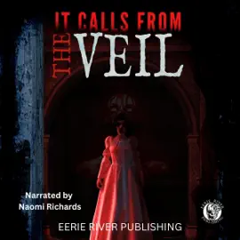 It Calls from the Veil: Anthology of Paranormal Horror (Unabridged)