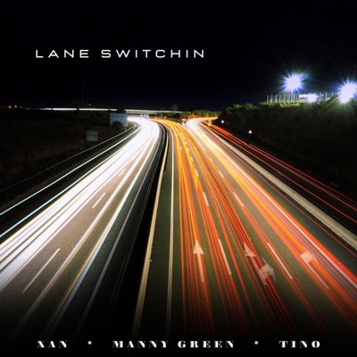 Lane Switchin (feat. XAN & TINO) - Single