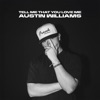 Tell Me That You Love Me