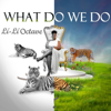 What Do We Do - Lí-Lí Octave