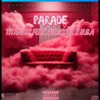PARADE (feat. TITANIUM & N.G.A) - Single - Allgoodz