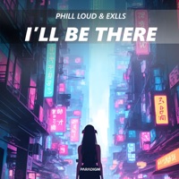 I'll Be There - Single - Phill Loud & Exlls