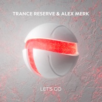 Let's Go - Single - Trance Reserve & Alex Merk