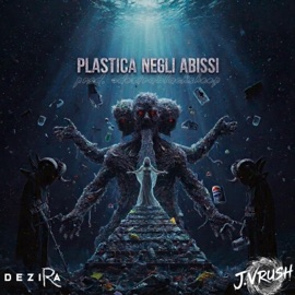 Plastica Negli Abissi (feat. J. Vrush) Dezira