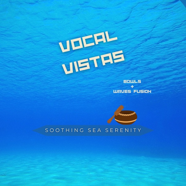 Vocal Vistas: Bowls & Waves Fusion
