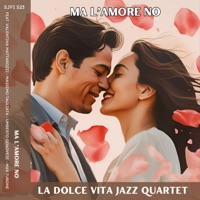 Ma l'amore no (feat. Valentina Mattarozzi, Massimo Tagliata, Max Turone & Umberto Genovese) - Single - La Dolce Vita Jazz Quartet
