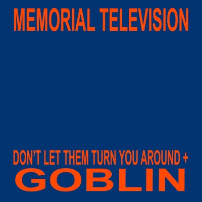 Don't Let Them Turn You Around + Goblin - EP