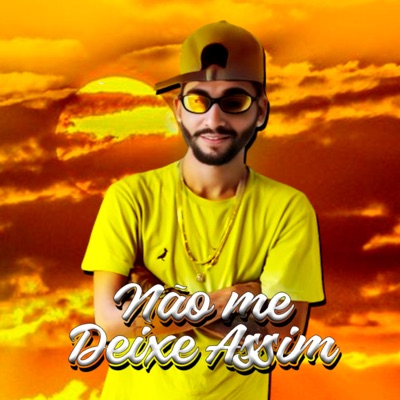 Não Me Deixe Assim - Single