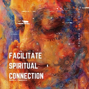 Facilitate Spiritual Connection