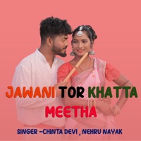 Jawani Tor Khatta Meetha - Single - Chinta Devi & Nehru Nayak