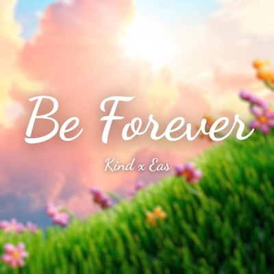 Be Forever (feat. Eas) - Single