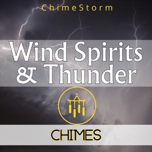 Wind Spirits & Thunder Chimes