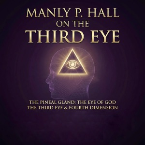 The Pineal Gland: The Eye of God & the Fourth Dimension and the Third Eye (Unabridged)