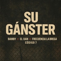 Su Gánster (feat. Bamby, Frecuencia La Brega, Código 7) - Single - El Dan