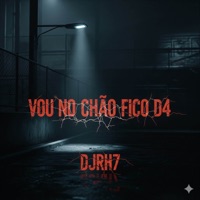 Vou No Chão Fico D4 - Single - Batida by music & DJRH7