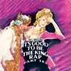 It's Good to Be the King Rap
