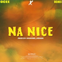 Na Nice (feat. Uche) - Single - Ocee