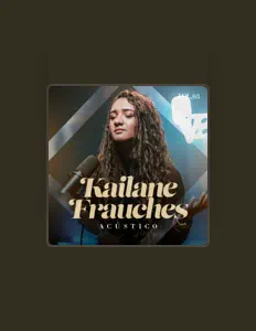 Listen to Kailane Frauches, watch music videos, read bio, see tour dates & more!