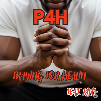 P4H (Praying For Healing) (feat. Kilo) - Single
