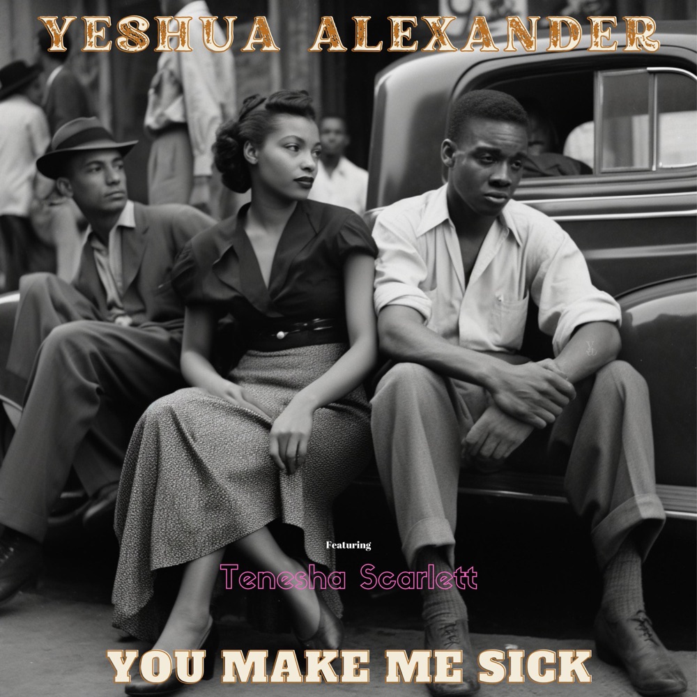 Обложка альбома «You Make Me Sick (feat. Tenesha Scarlett) - Single» — Yeshua Alexander