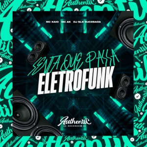 Senta Que Passa Eletro Funk (feat. MC AK & MC Kaio)