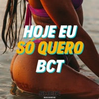 Hoje Eu Só Quero Bct - Single - DJ TRALHA DA ZN & DJ MAGUINA ORIGINAL