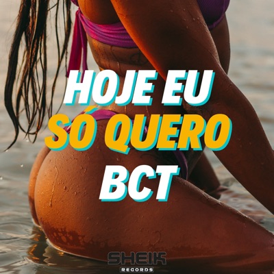 Hoje Eu Só Quero Bct - Single