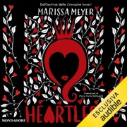 Heartless - Marissa Meyer & Maria Carla Dallavalle - traduttore