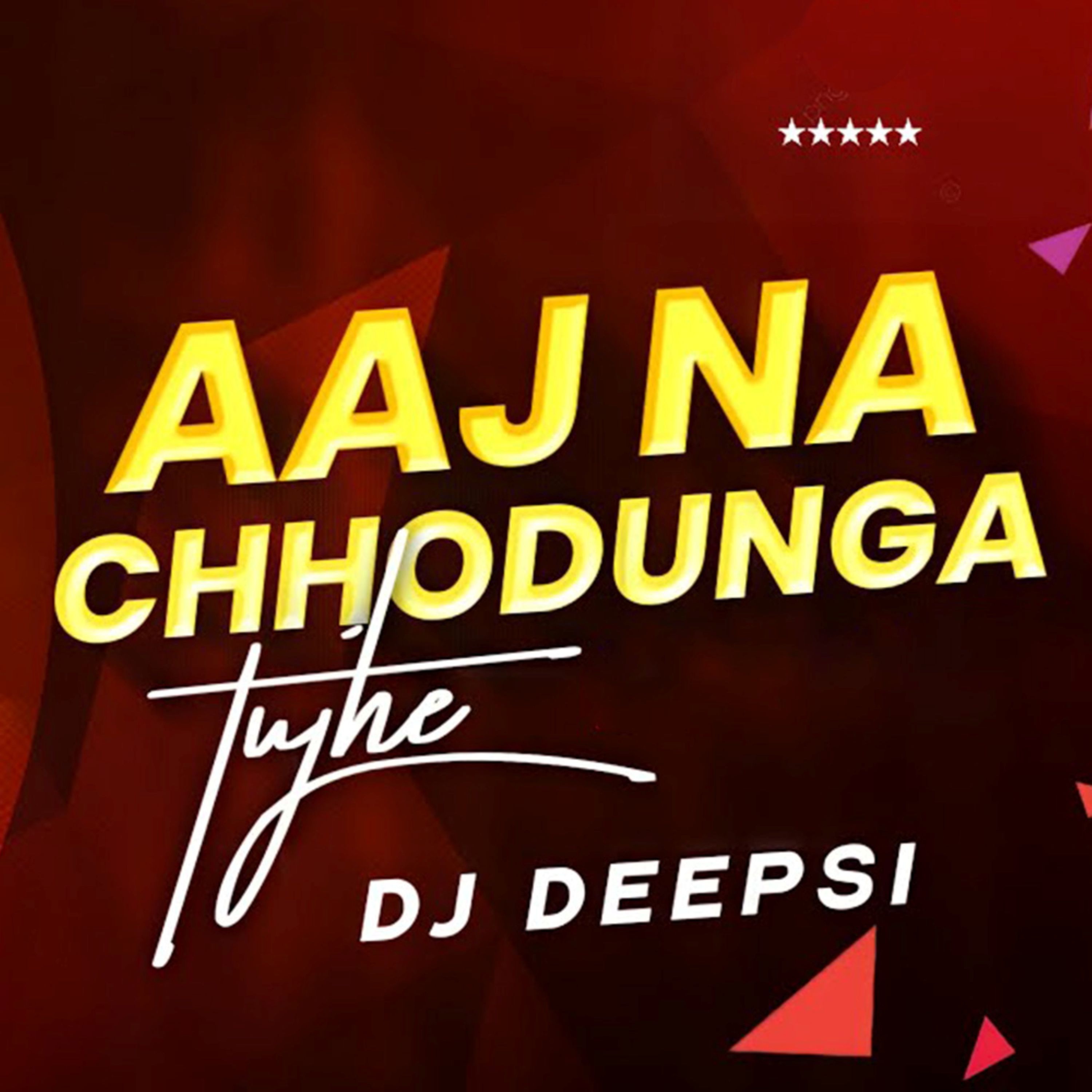 Aaj Na Chhodunga Tujhe - Single