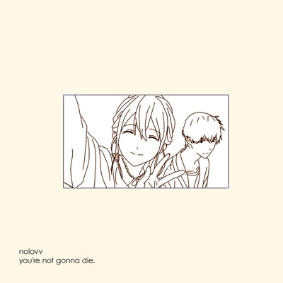 nolovv - you're not gonna die