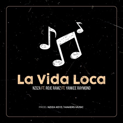 La Vida Loca (feat. Yankee Raymond & Nziza keyz) - Single