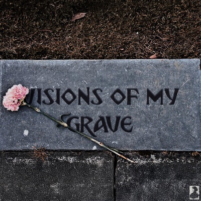 VISIONS OF MY GRAVE (feat. J.F.O, xcaliber & objectsnwo) - Single