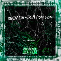 Bruxaria - Dom Dom Dom - Single - DJ João Da DZ7