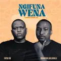 NGIFUNA WENA (AMALOBOLO) (FEAT. BRANDON DHLUDHLU)