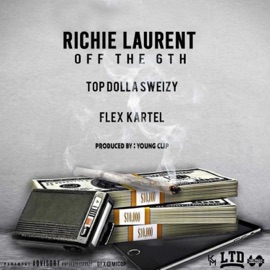 Off The 6th (feat. Top Dolla Sweizy & Flex Kartel) Richie Laurent