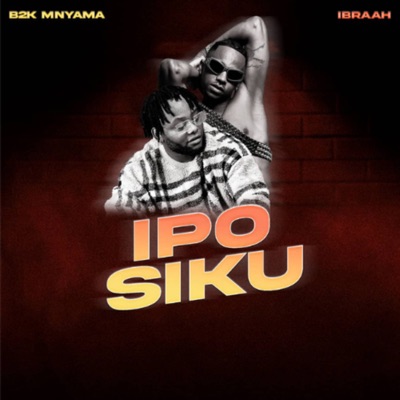 Ipo Siku (feat. Ibraah) - Single