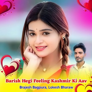 Barish Hegi Feeling Kashmir Ki Aav (feat. Ramkesh Manpur)