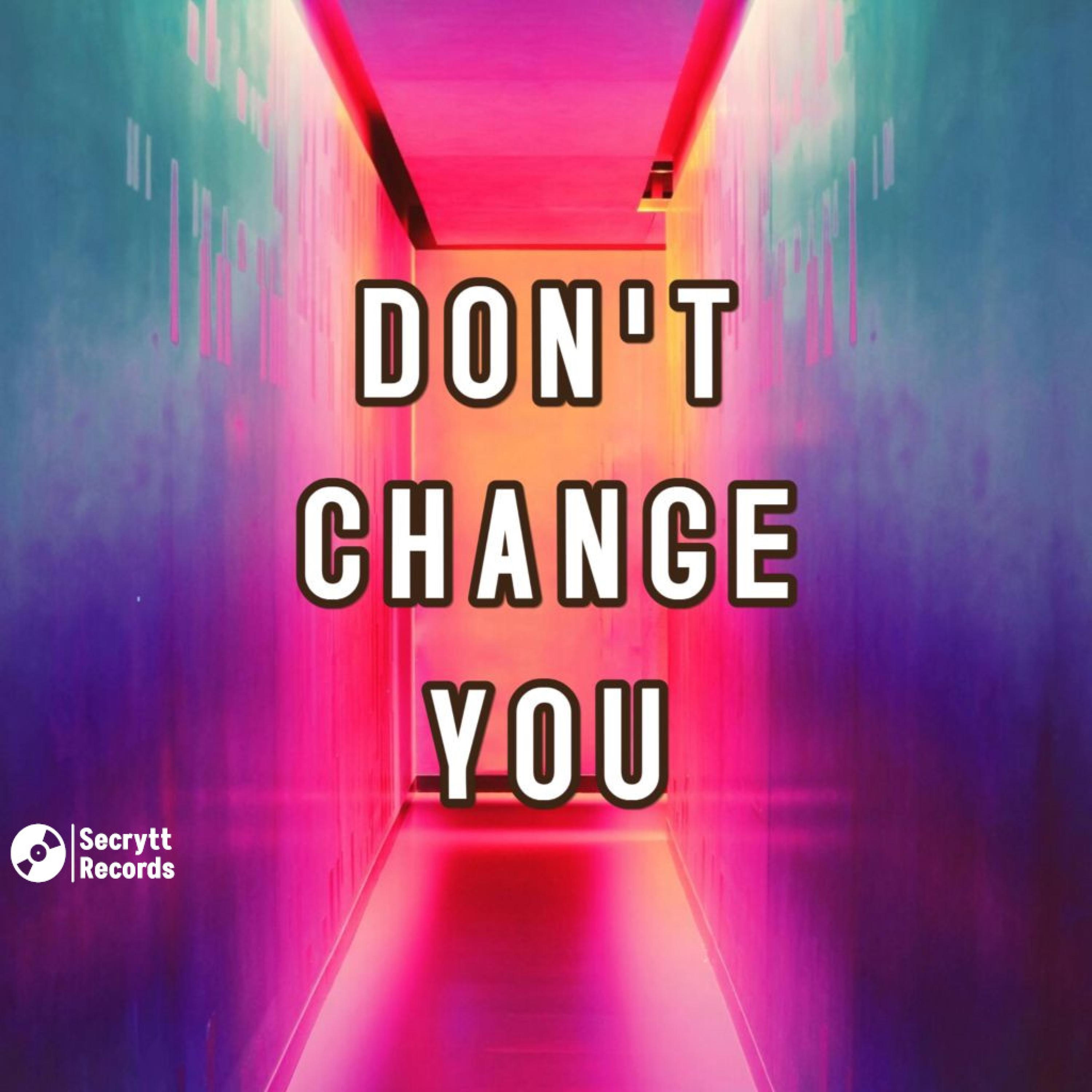 Don't Change You - Single